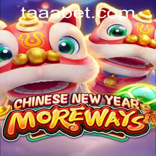 Discover the Excitement of CHINESENEWYEARMOREWAYS on TAABET.COM