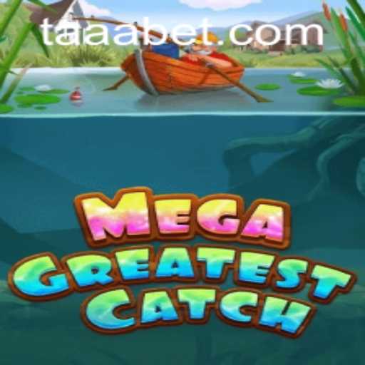 MegaGreatestCatch: Dive into the Exciting World of Fishing with TAABET.COM